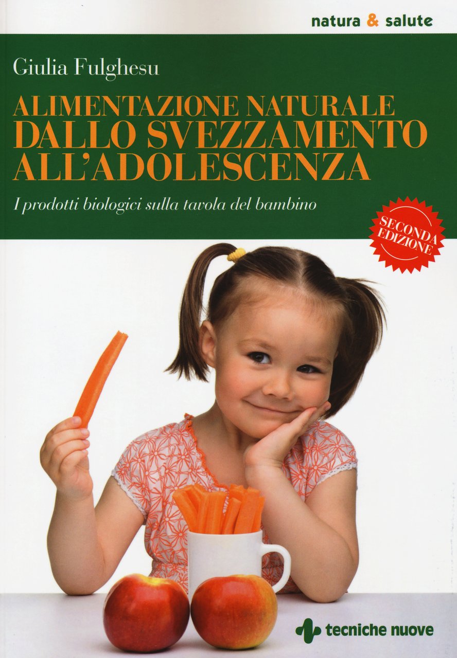 Alimentazione naturale dallo svezzamento all'adolescenza. I prodotti biologici sulla tavola …