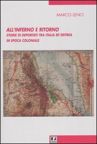 All'inferno e ritorno. Storie di deportati tra Italia ed Eritrea …