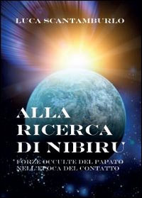 Alla ricerca di Nibiru. Forze occulte del papato nell'epoca del …