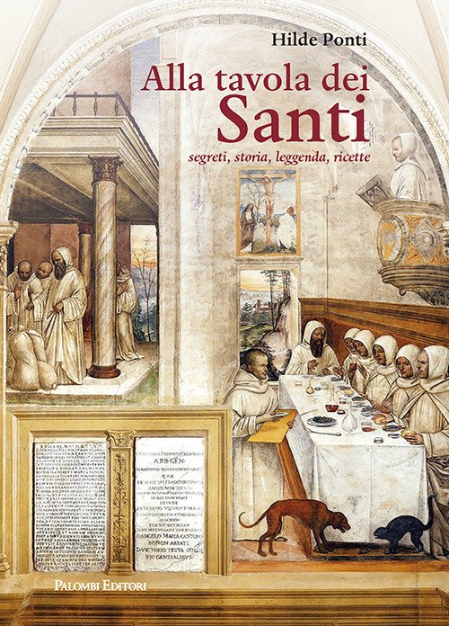ALLA TAVOLA DEI SANTI. segreti, storia, leggenda,ricette | Immagine principale