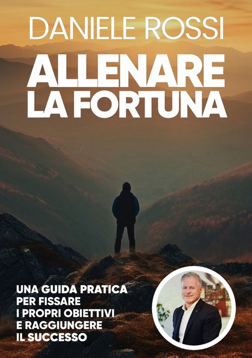 Allenare la fortuna. Una guida pratica per fissare i propri …