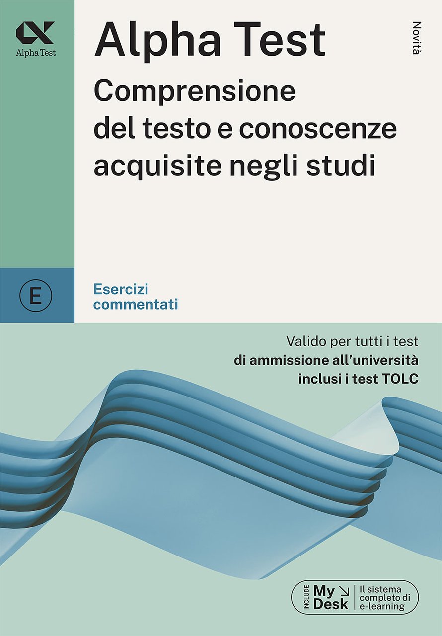 Alpha Test. Comprensione del testo e conoscenze acquisite. Esercizi commentati. …