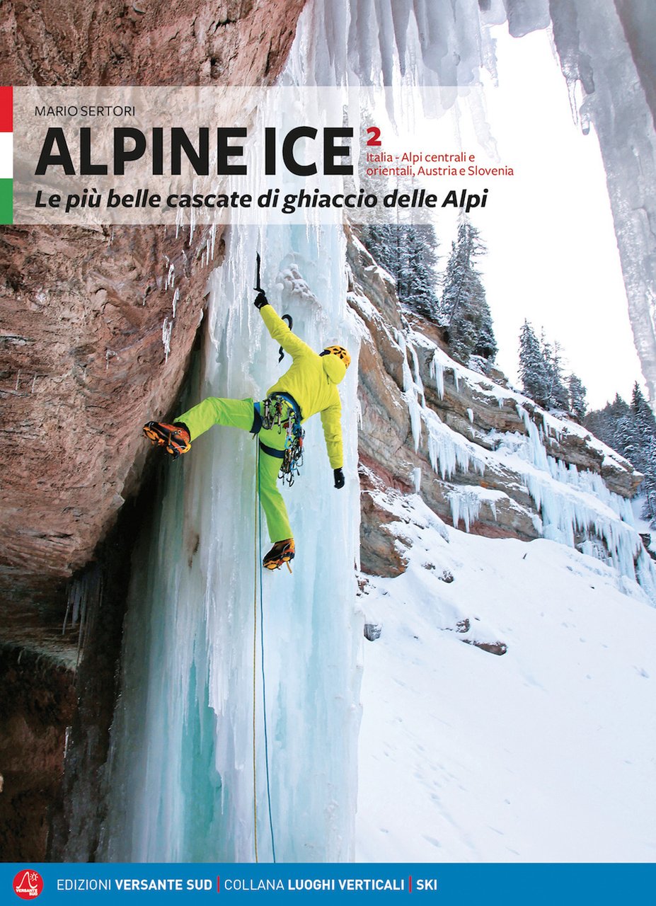 Alpine Ice. Le più belle cascate di ghiaccio delle Alpi. …