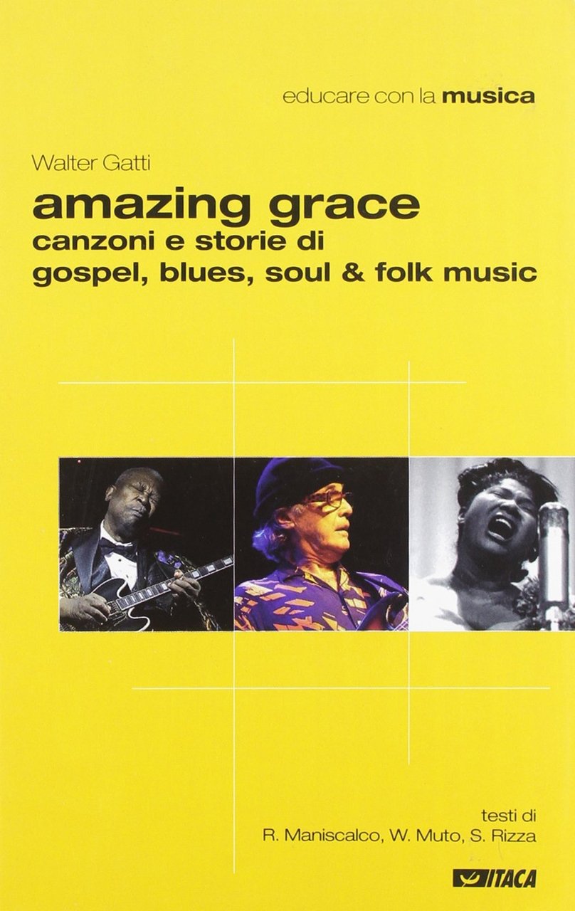Amazing grace. Canzoni e storie di gospel, blues, soul & …