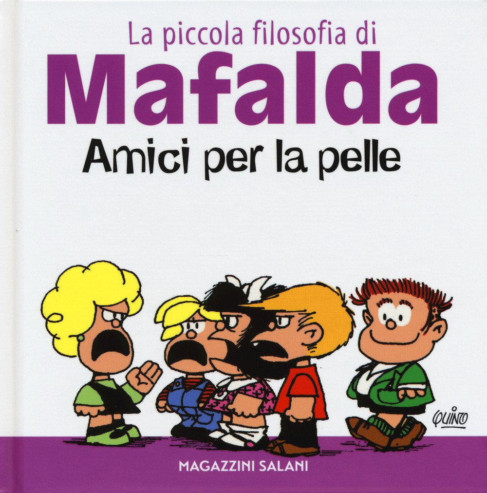 Amici per la pelle. La piccola filosofia di Mafalda. Ediz. …
