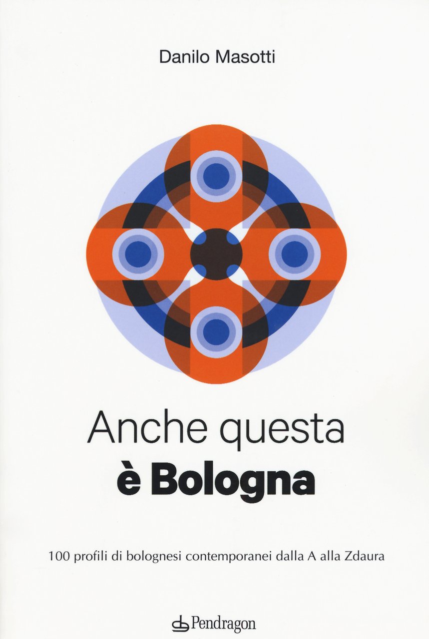 Anche questa è Bologna. 100 profili di bolognesi contemporanei dalla … | Immagine principale