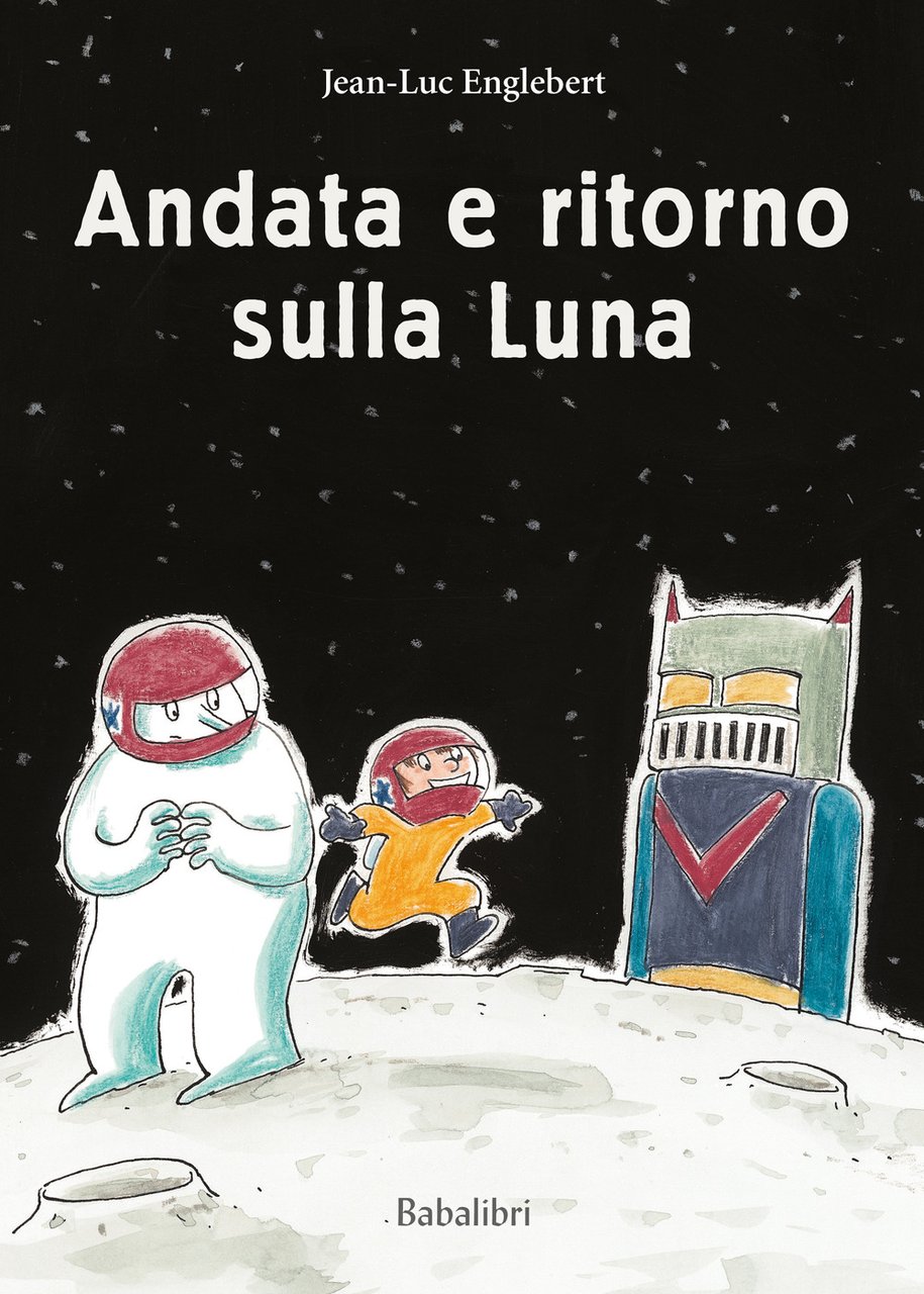 Andata e ritorno sulla luna. Ediz. a colori | Immagine principale