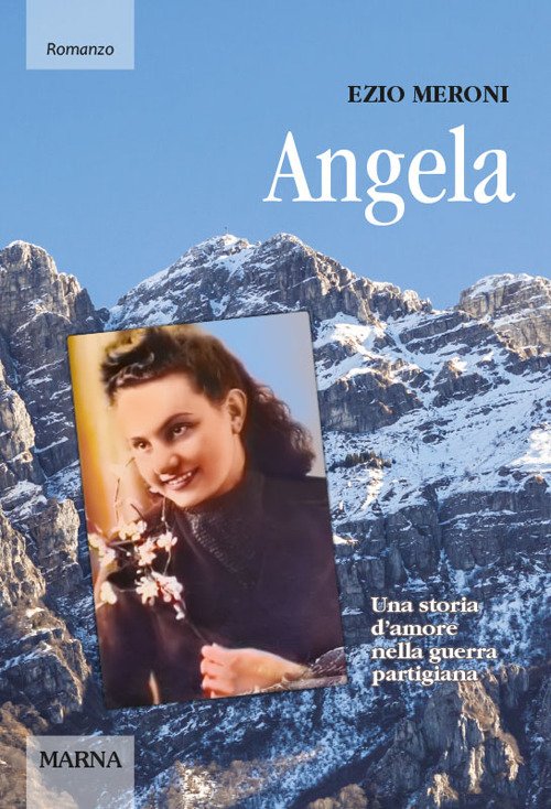 Angela. Una storia d'amore nella guerra partigiana