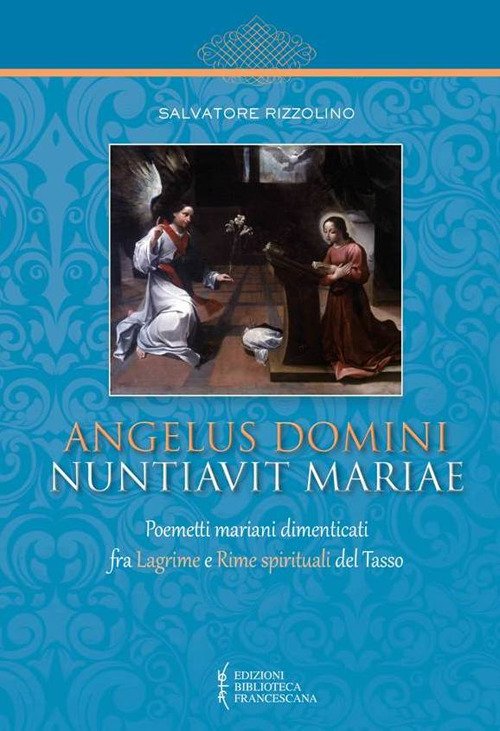 Angelus Domini nuntiavit Mariae. Poemetti mariani dimenticati fra Lagrime e …