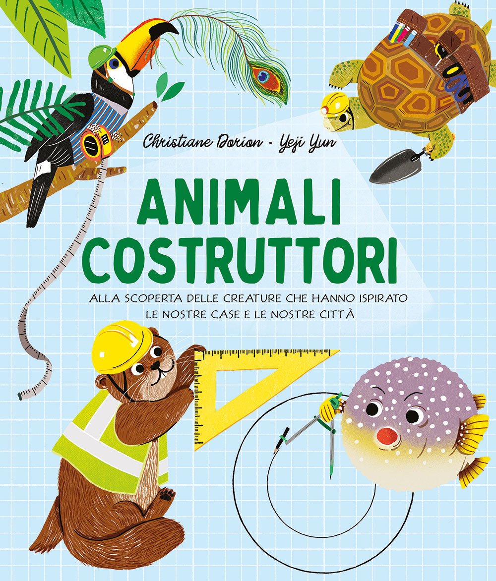Animali costruttori. Alla scoperta delle creature che hanno ispirato le …