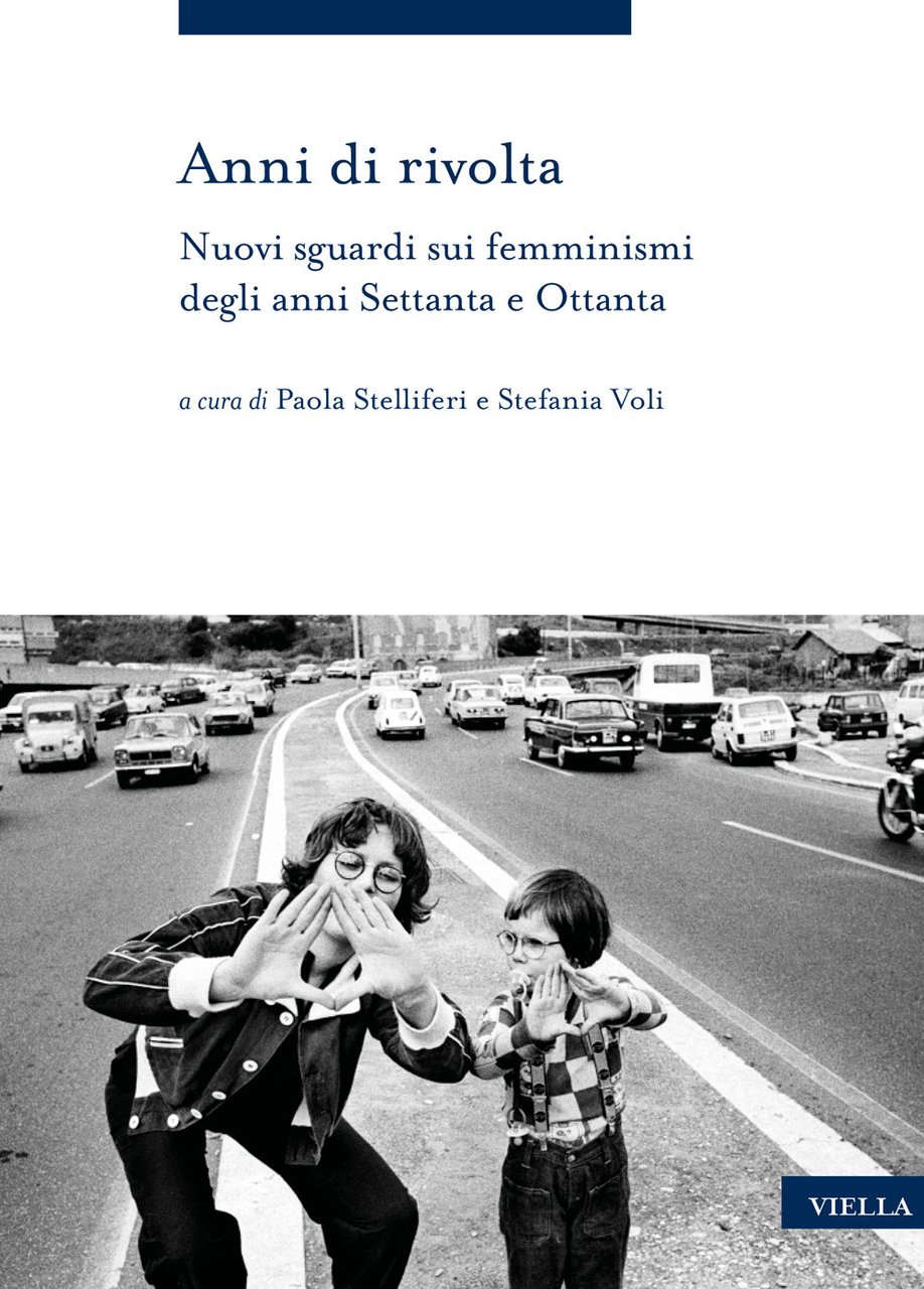 Anni di rivolta. Nuovi sguardi sui femminismi degli anni Settanta …