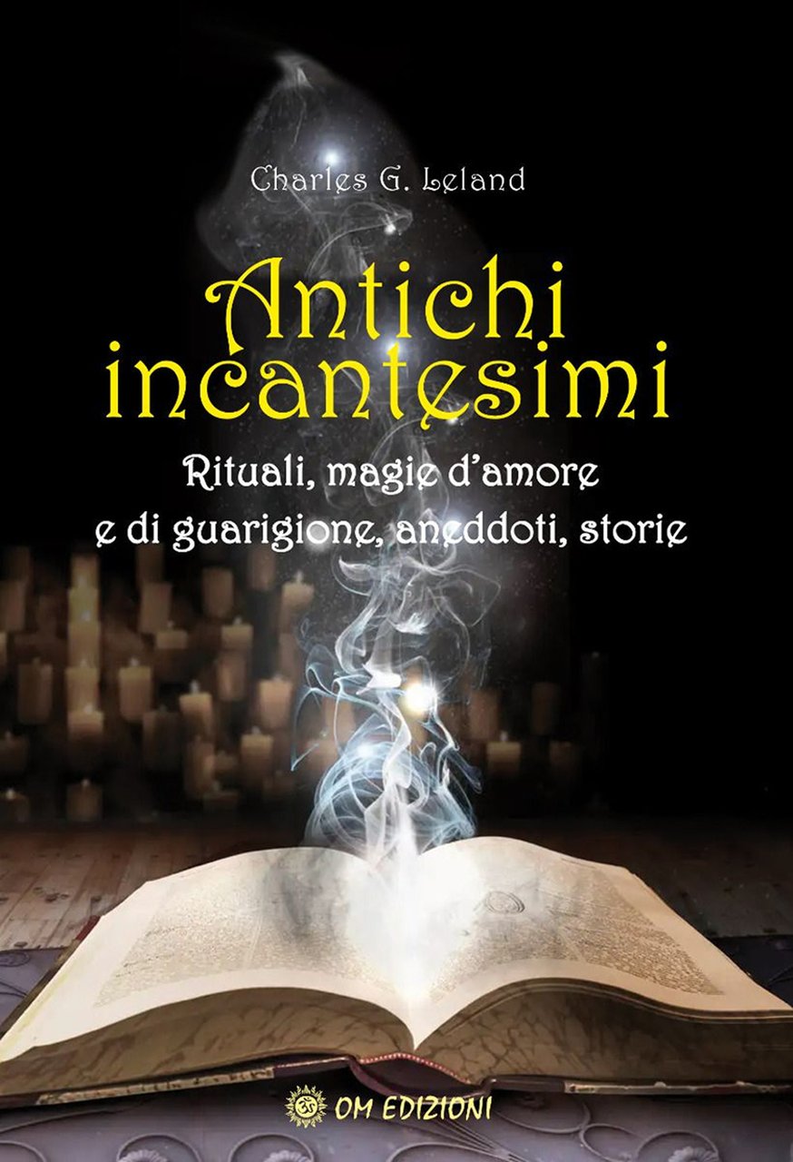 Antichi incantesimi. Rituali, magie d'amore e di guarigione, aneddoti, storie | Immagine principale