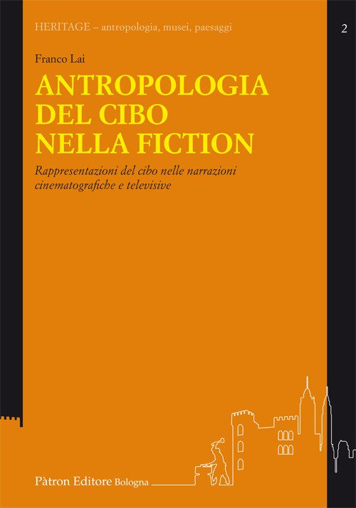Antropologia del cibo nella fiction. Rappresentazioni del cibo nelle narrazioni …