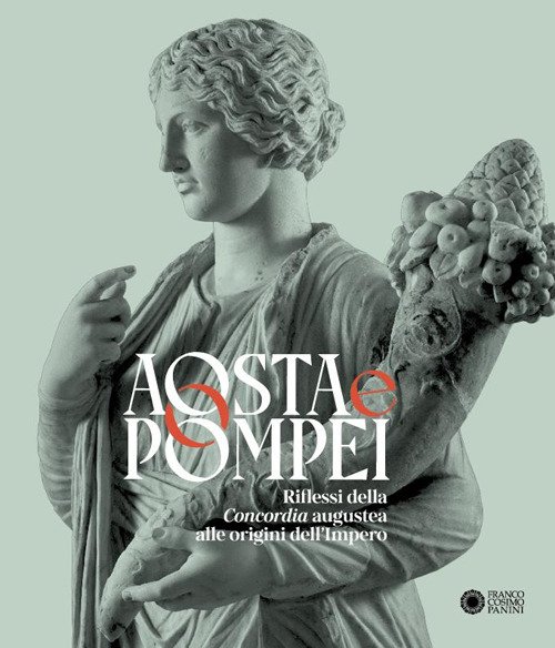 Aosta e Pompei. Riflessi della Concordia augustea alle origini dell'impero. …