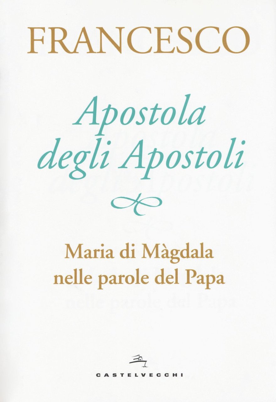 Apostola degli apostoli. Maria di Màgdala nelle parole del papa | Immagine principale