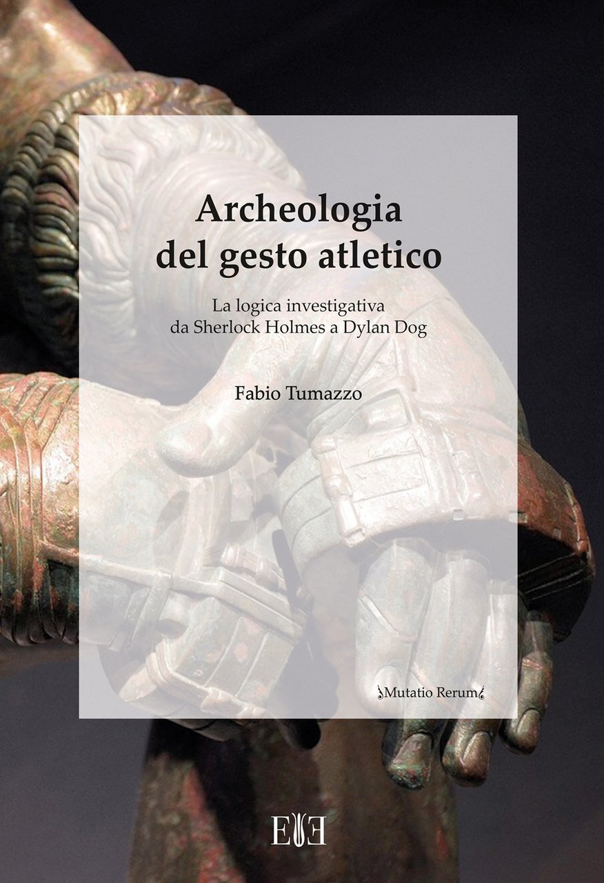 Archeologia del gesto atletico. La logica investigativa da Sherlock Holmes …