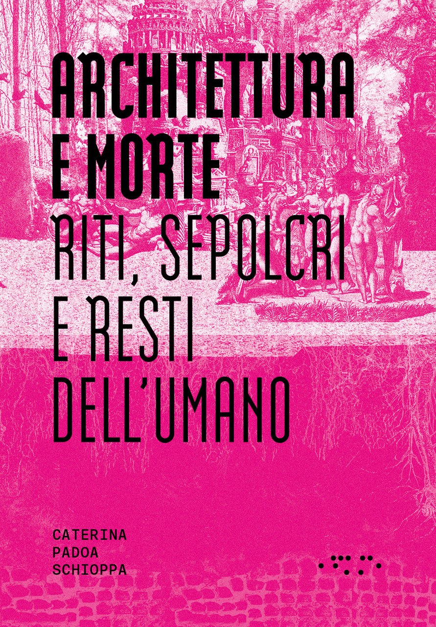 Architettura e morte. Riti, sepolcri e resti dell'umano | Immagine principale