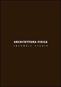 Architettura fisica. Ensamble Studio. Ediz. illustrata | Immagine principale