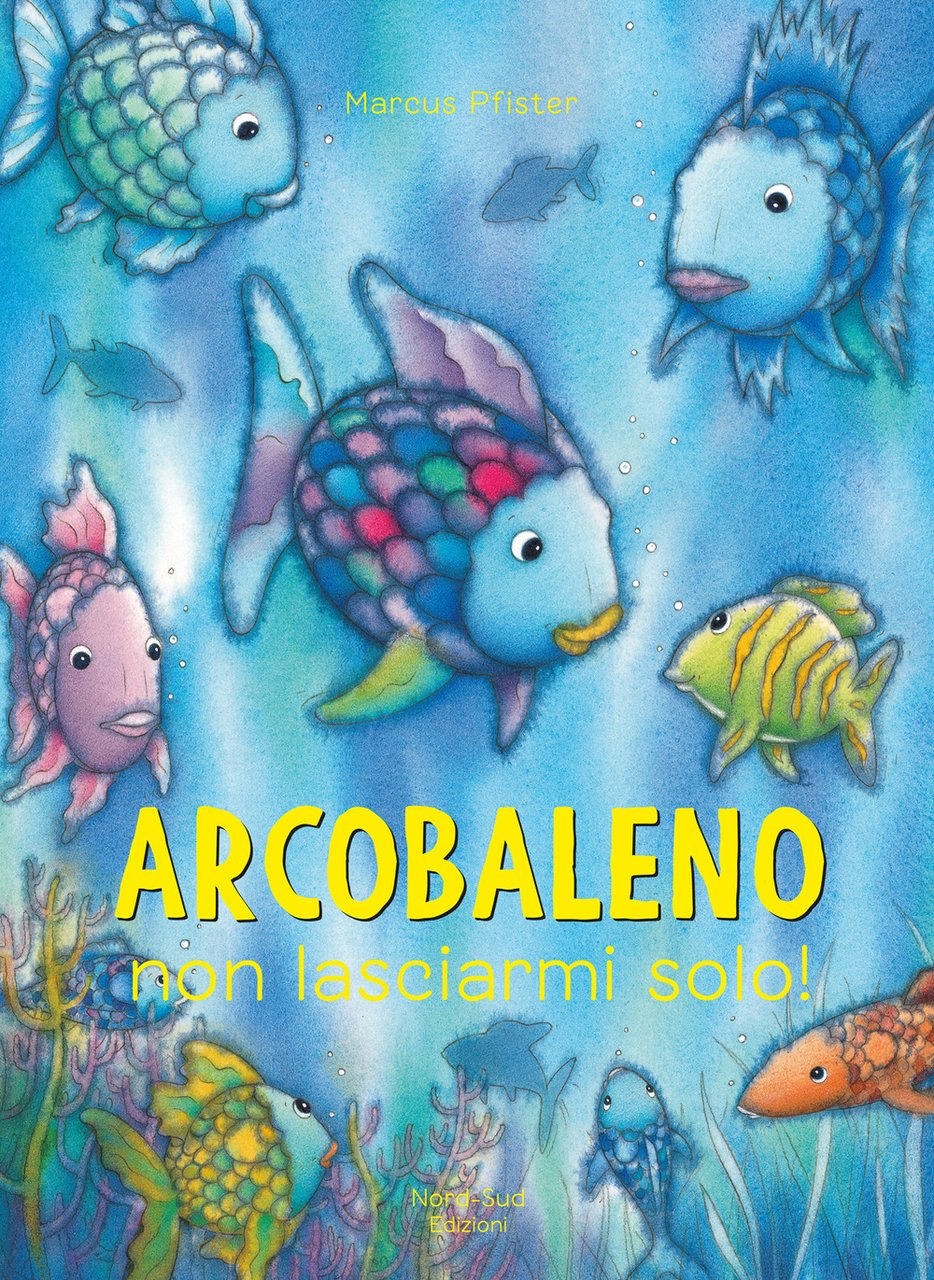 Arcobaleno non lasciarmi solo. Ediz. a colori | Immagine principale