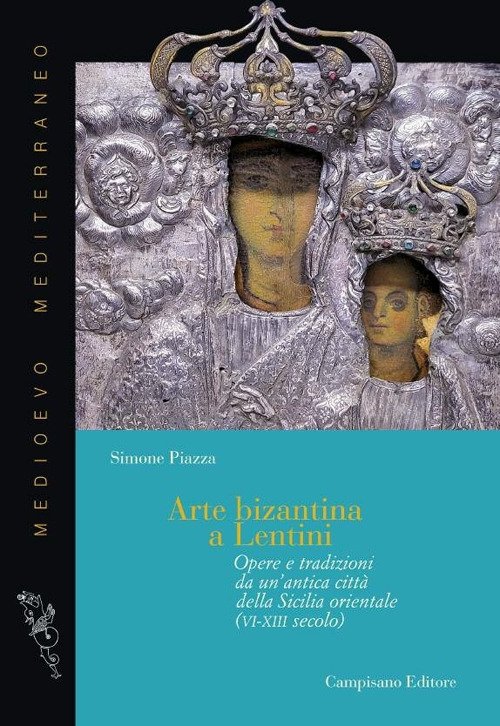 Arte bizantina a Lentini. Opere e tradizioni da un'antica città …