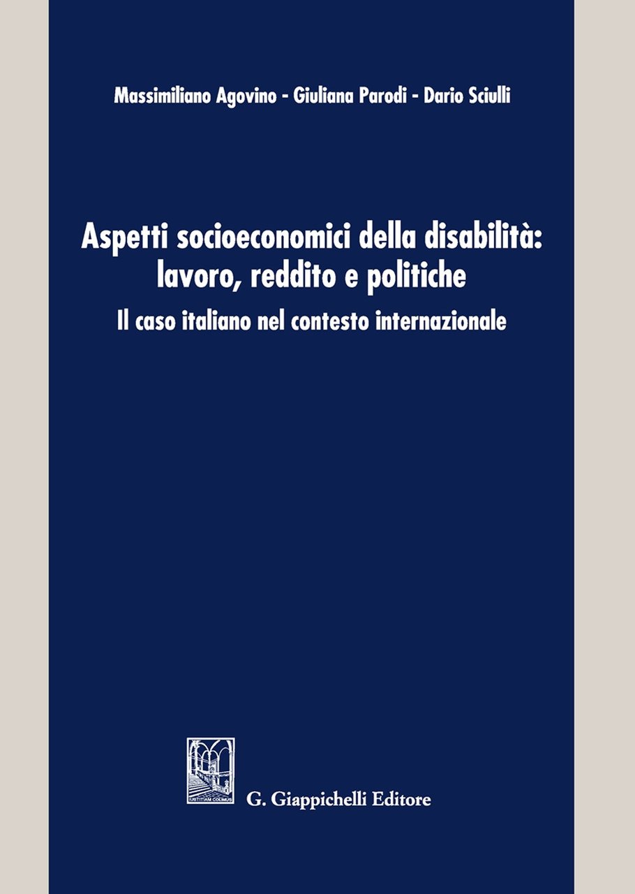 Aspetti socioeconomici della disabilità: lavoro, reddito e politiche. Il caso …