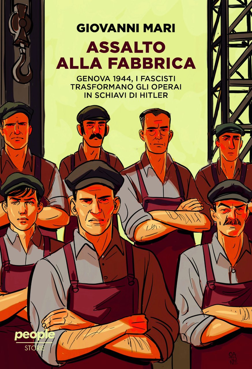 Assalto alla fabbrica. Genova 1944, i fascisti trasformano gli operai …