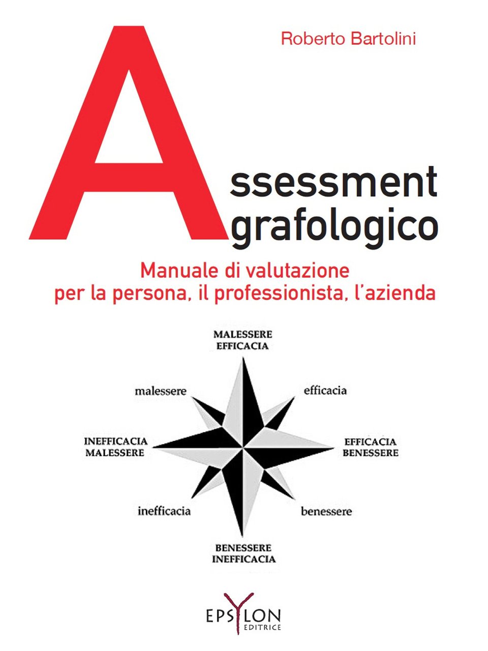 Assessment grafologico. Manuale di valutazione per la persona, il professionista, …
