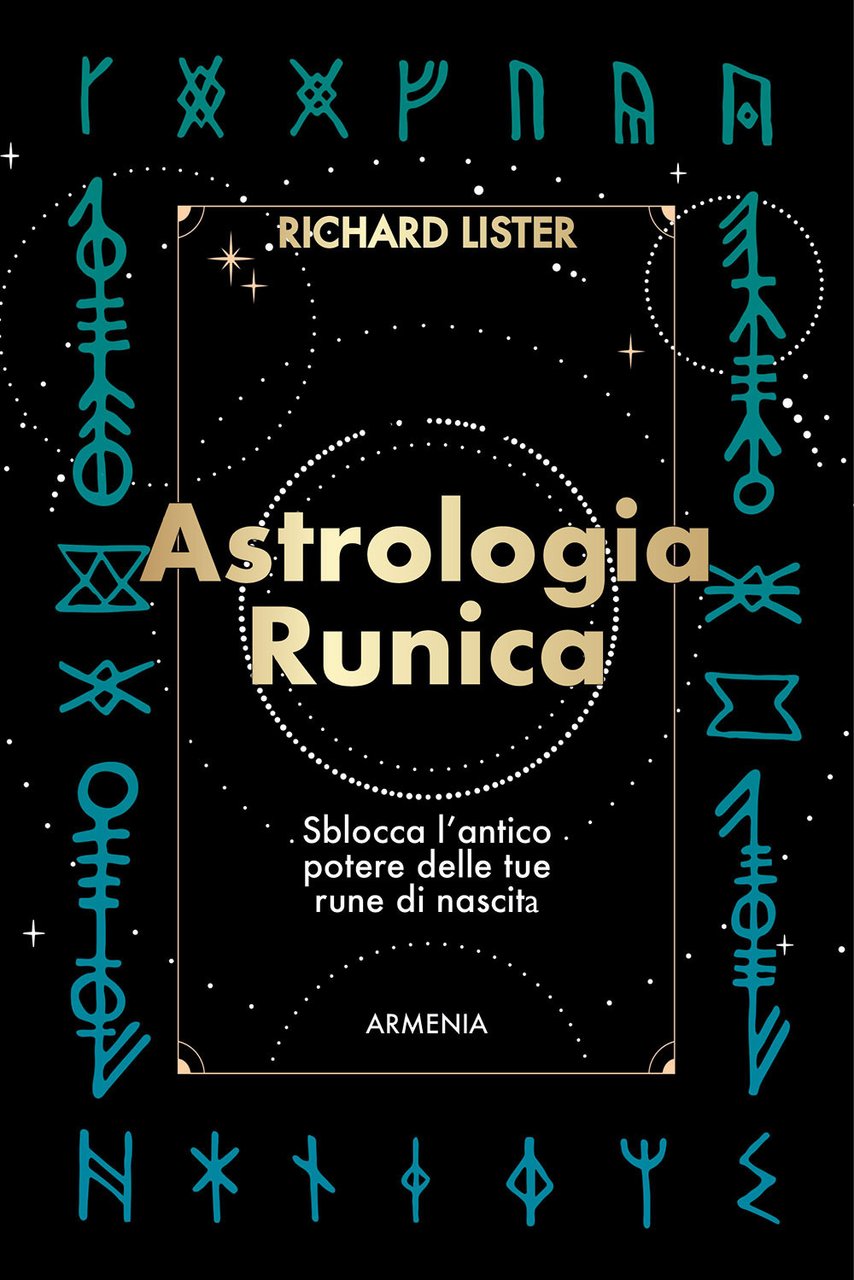 Astrologia runica. Sblocca l'antico potere delle tue rune di nascita