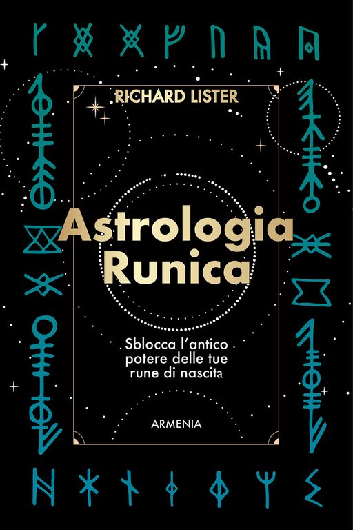 Astrologia runica. Sblocca l'antico potere delle tue rune di nascita