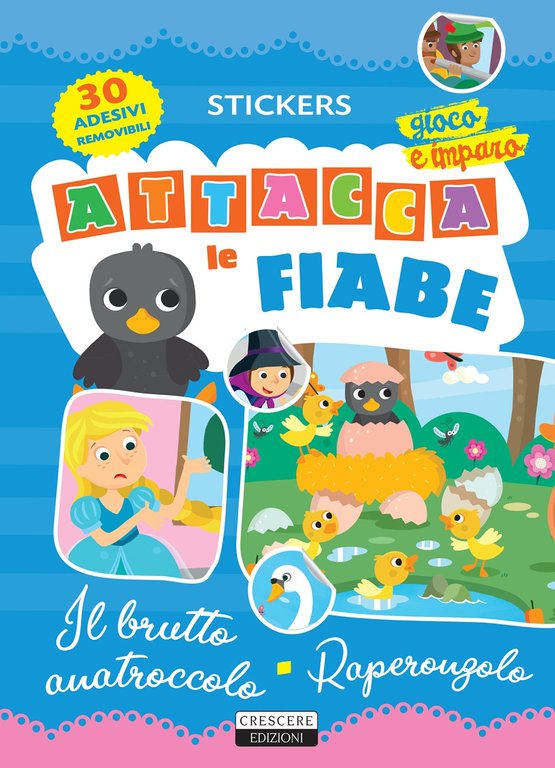 Attacca le fiabe: Il brutto anatroccolo-Raperonzolo. Con 30 adesivi removibili. Ediz. illustrata