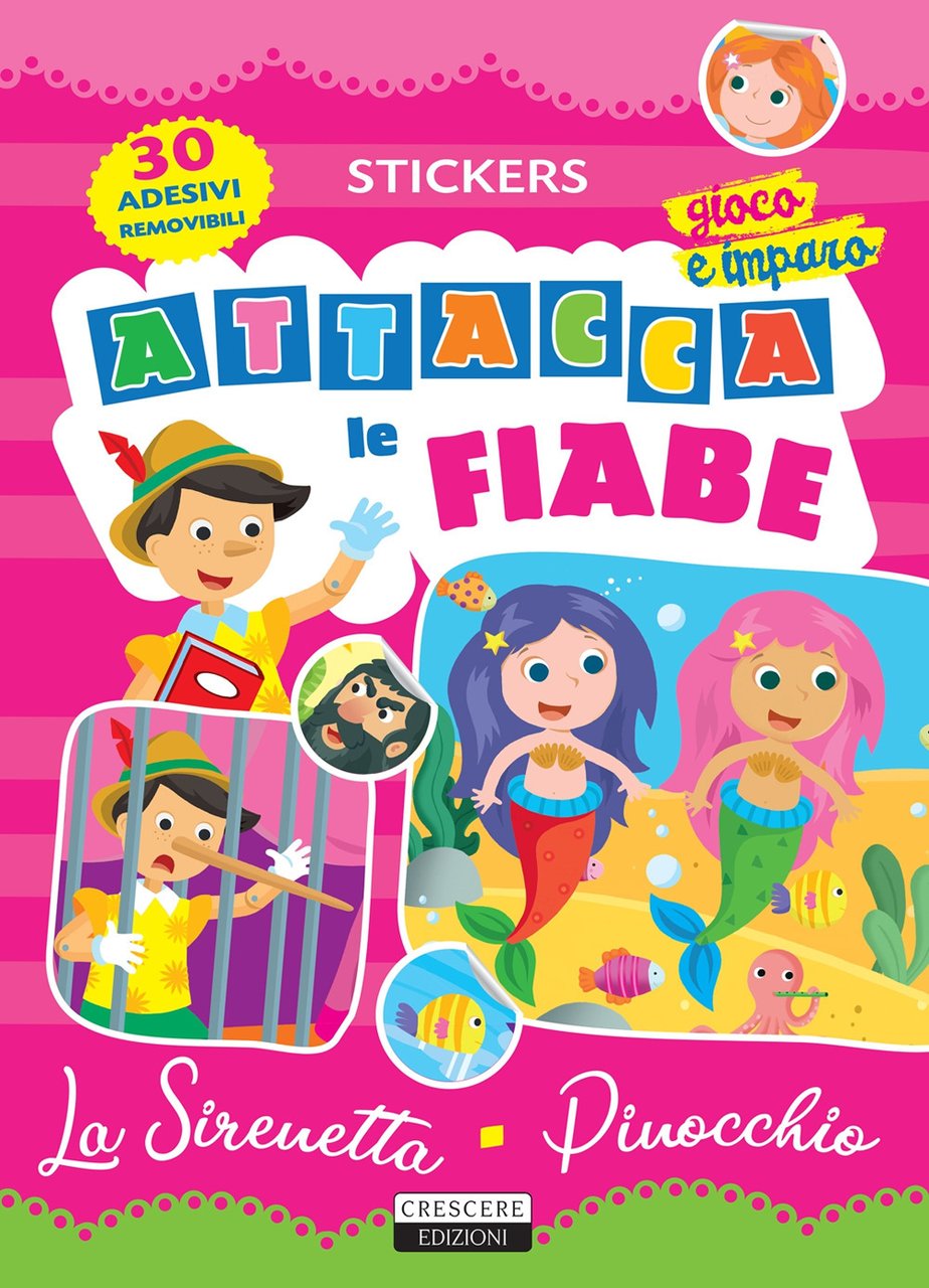 Attacca le fiabe: La sirenetta-Pinocchio. Ediz. illustrata con 30 adesivi …