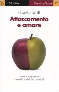 Attaccamento e amore. Che cosa si nasconde dietro la scelta …