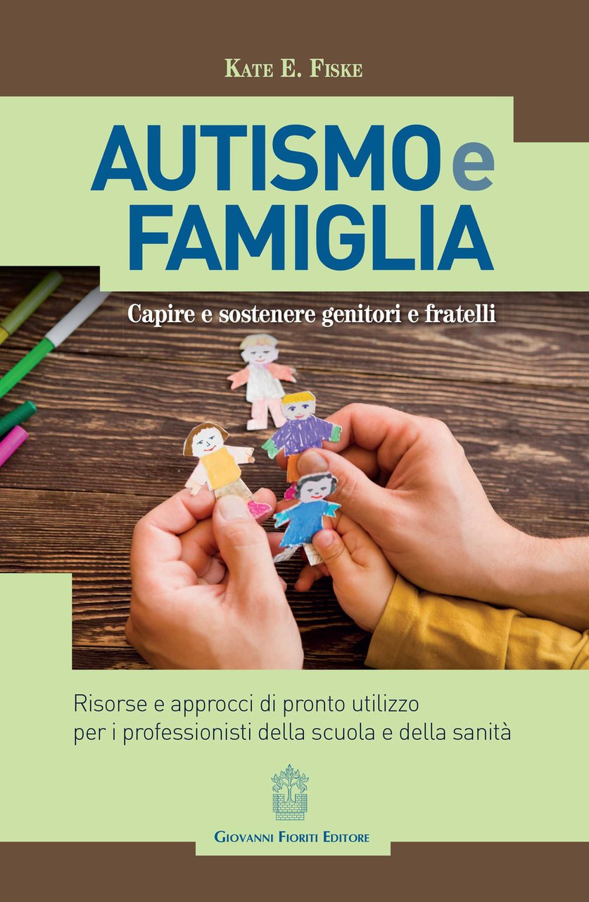 Autismo e famiglia. Capire e sostenere genitori e fratelli