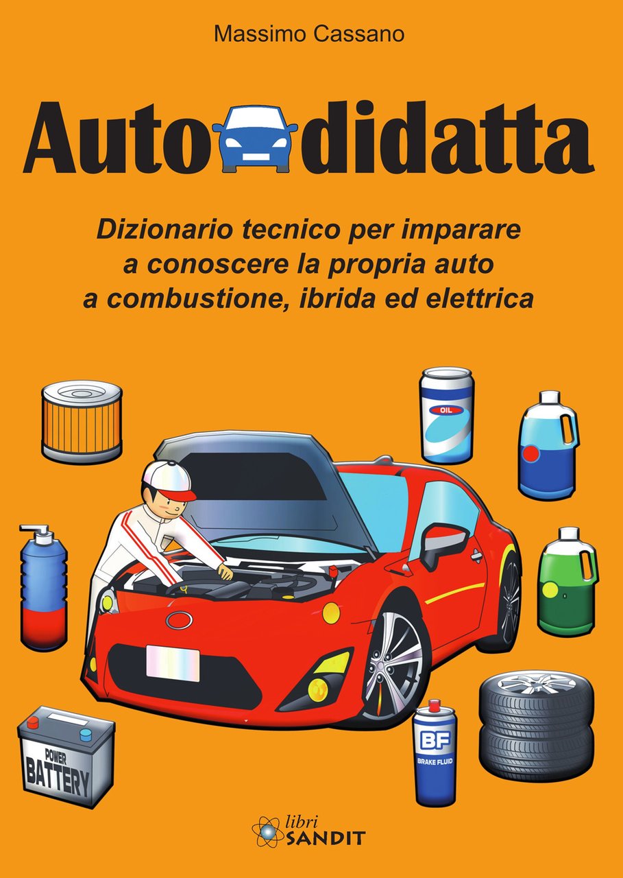 Autodidatta. Dizionario tecnico per imparare a conoscere la propria auto …