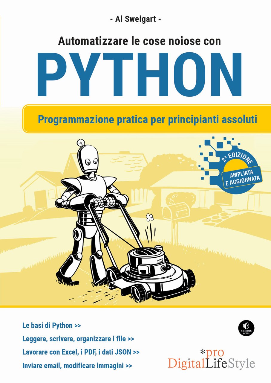 Automatizzare le cose noiose con Python. Programmazione pratica per principianti …