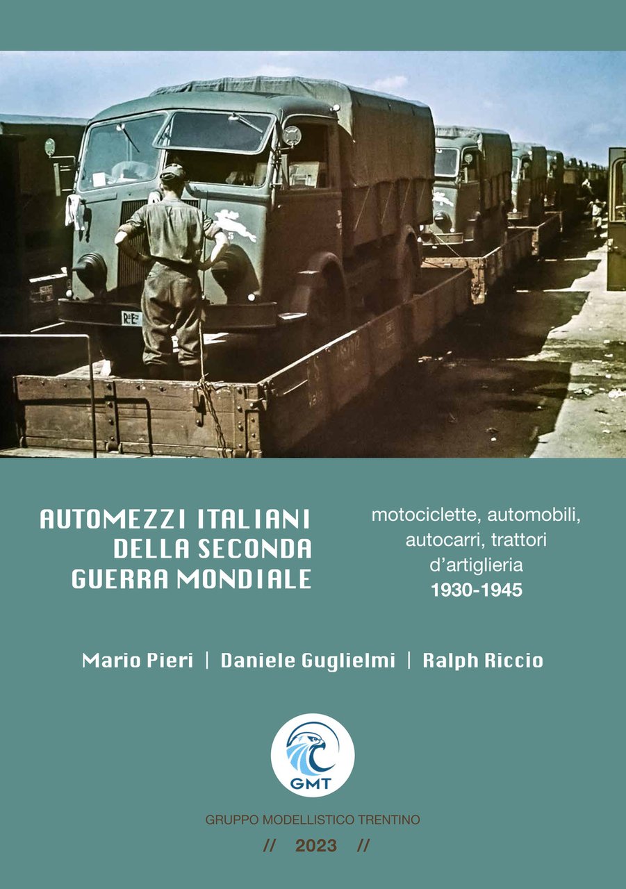 Automezzi italiani della Seconda Guerra Mondiale. Motociclette, automobili, autocarri, trattori …