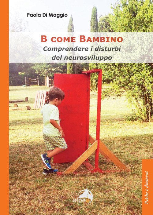 B come Bambino. Comprendere i disturbi del neurosviluppo