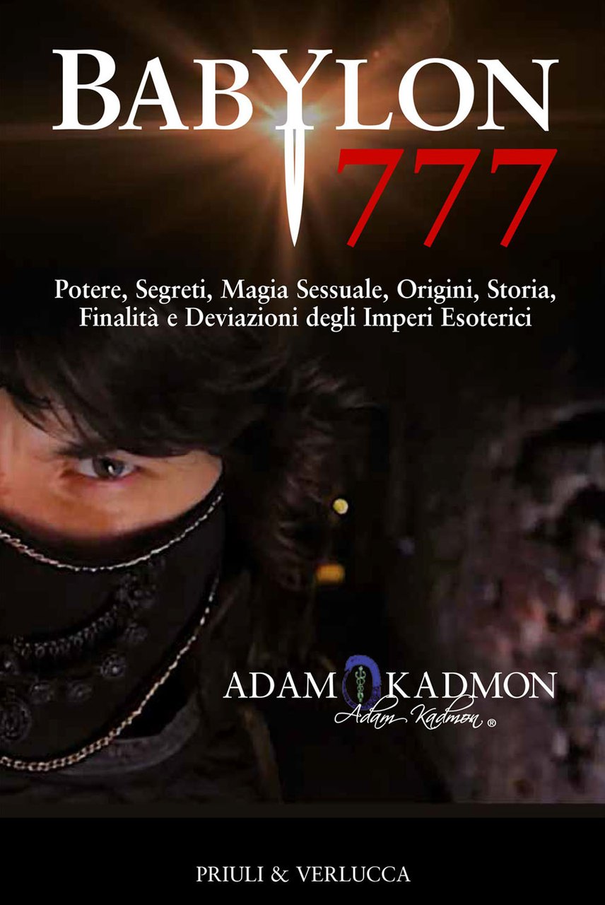 Babylon 777. Potere, segreti, magia sessuale, origini, storia, finalità e …
