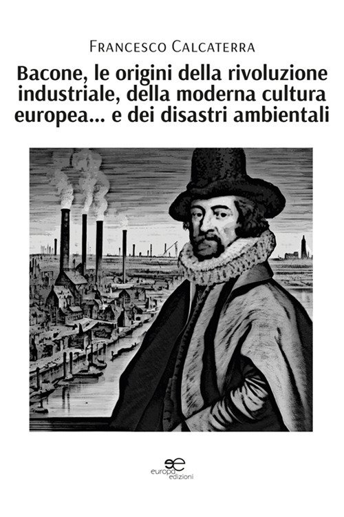 Bacone, le origini della rivoluzione industriale, della moderna cultura europea. … | Immagine principale