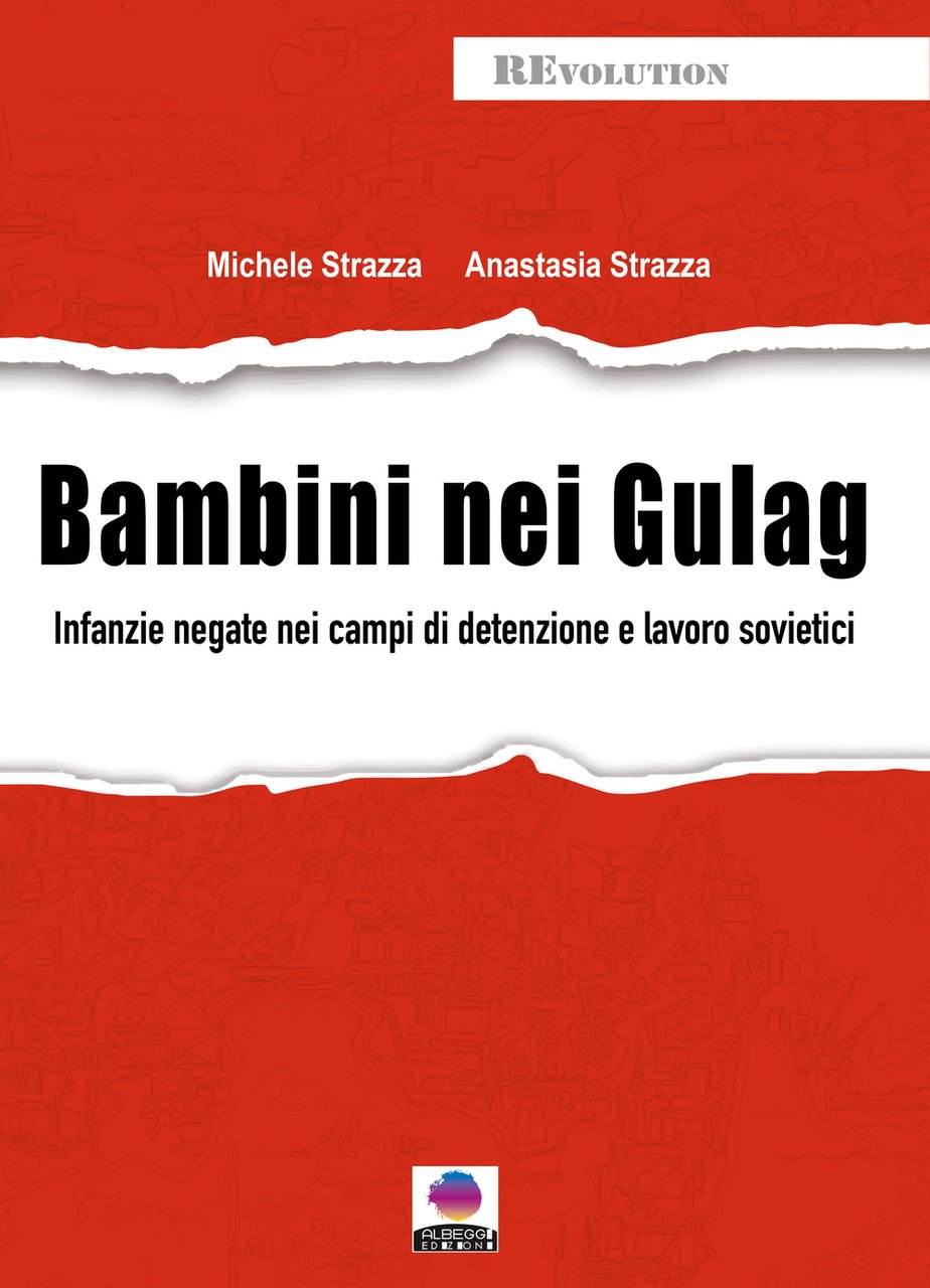 Bambini nei gulag. Infanzie negate nei campi di detenzione e …
