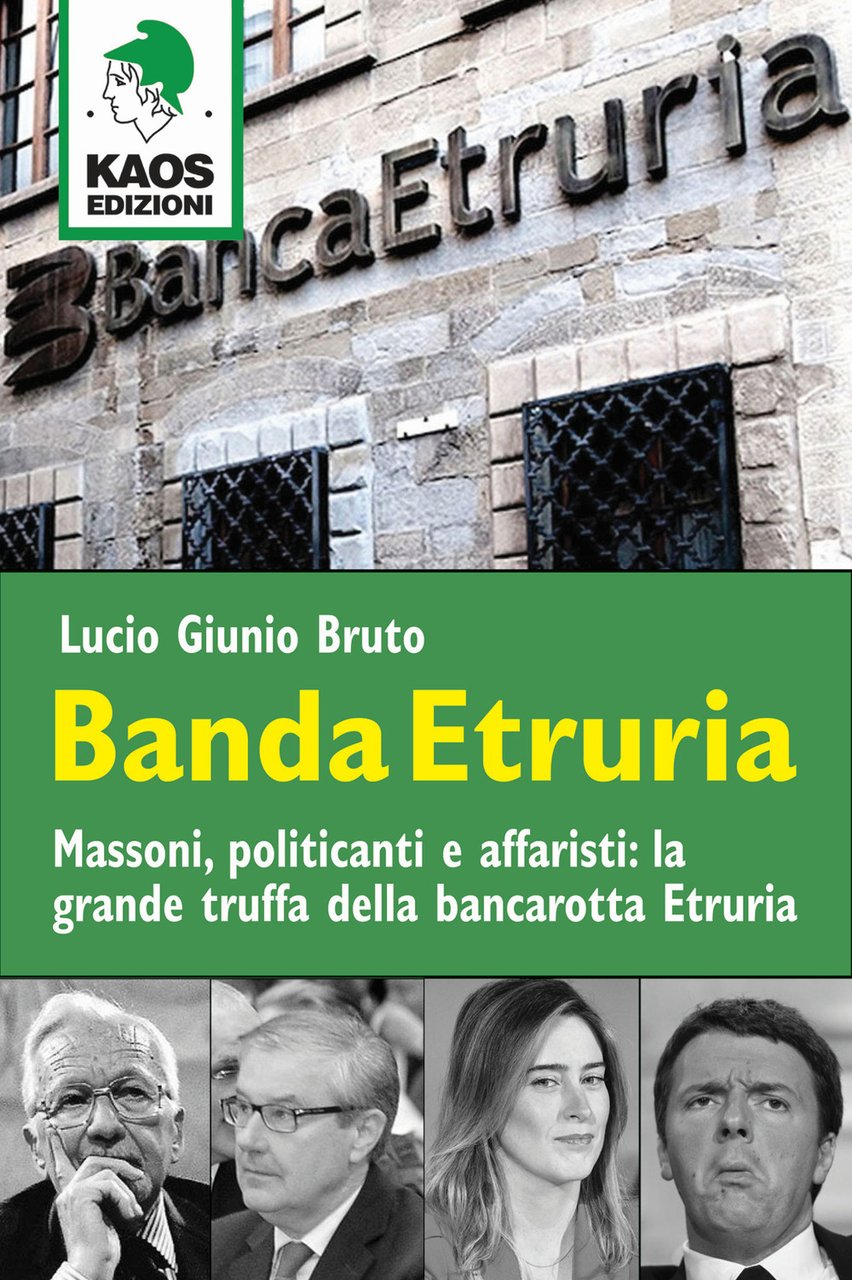 Banda Etruria. Massoni, politicanti e affaristi: la grande truffa della …