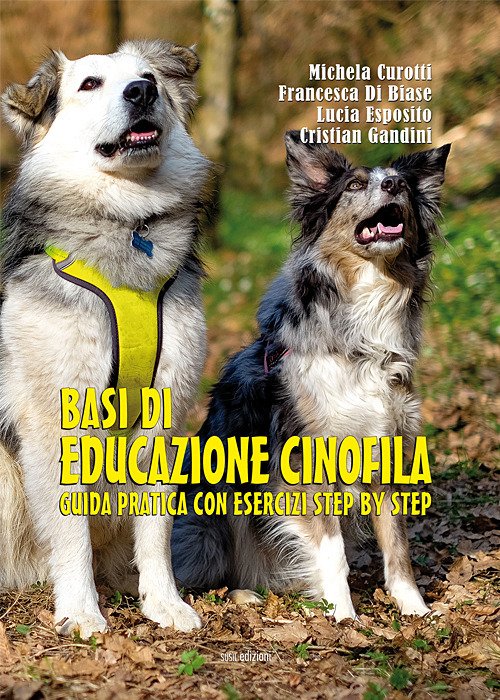 Basi di educazione cinofila. Guida pratica con esercizi step by …