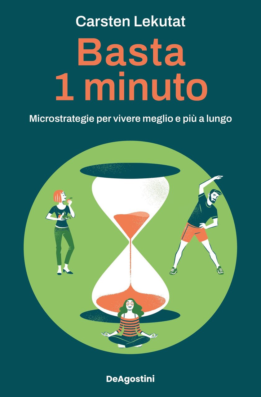 Basta 1 minuto. Microstrategie per vivere meglio e più a …