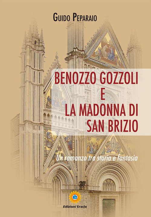 Benozzo Gozzoli e la Madonna di San Brizio. Un romanzo …