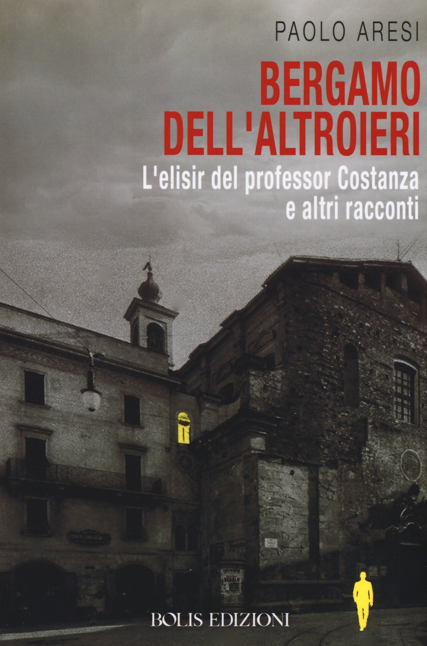 Bergamo dell'altroieri. L'elisir del professor Costanza e altri racconti | Immagine principale