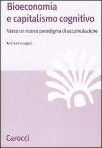 Bioeconomia e capitalismo cognitivo. Verso un nuovo paradigma di accumulazione | Immagine principale