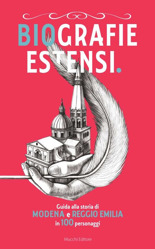 Biografie estensi. Guida alla storia di Modena e Reggio Emilia …