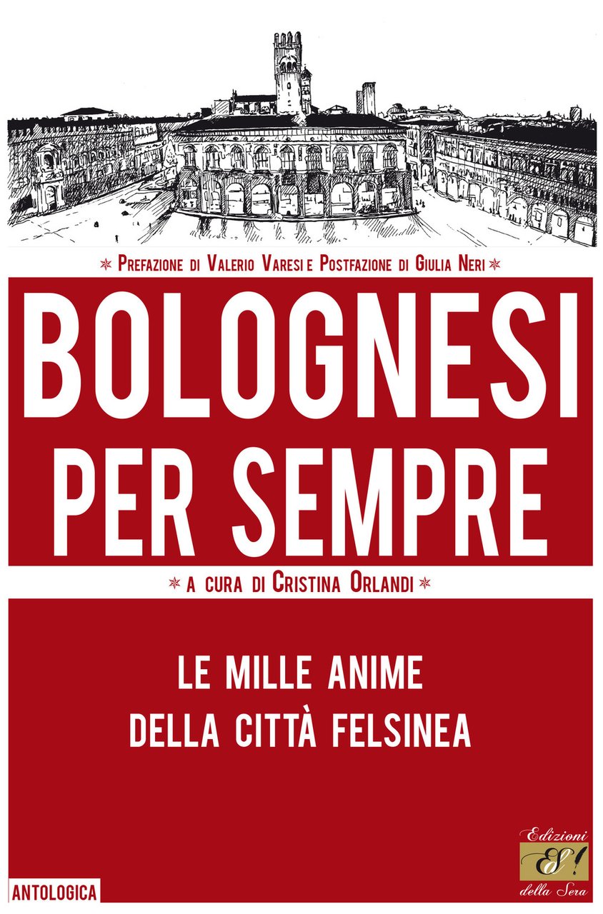 Bolognesi per sempre. Le mille anime della città felsinea | Immagine principale