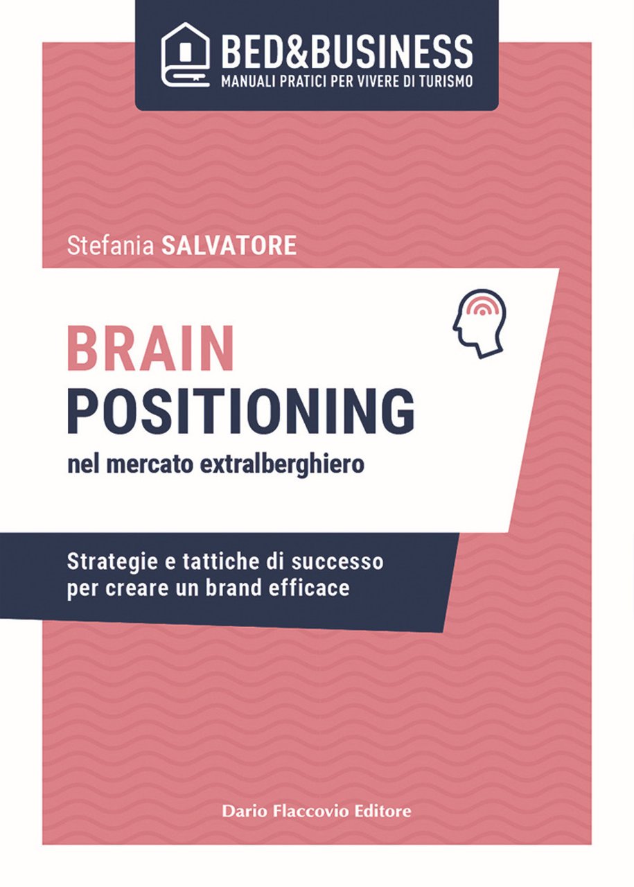 Brain positioning nel mercato extralberghiero. Strategie e tattiche di successo …
