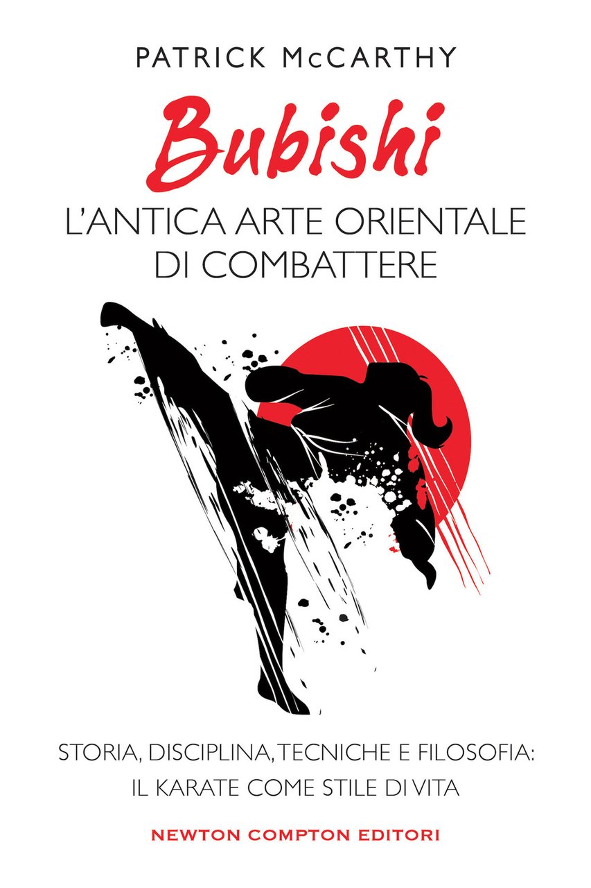 Bubishi: l'antica arte orientale di combattere. Storia, disciplina, tecniche e …